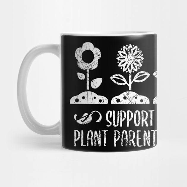 Support Plant Parenthood Gardening by Crazy Shirts